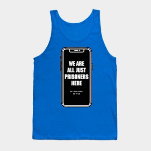 Prisoners Of Our Own Device Tank Top